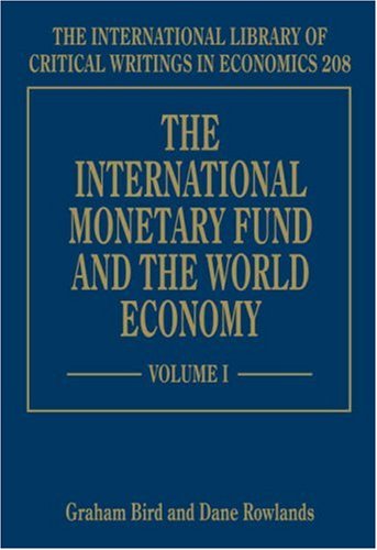 The International Monetary Fund and the World Economy (The International Library of Critical Writings in Economics series, 208)