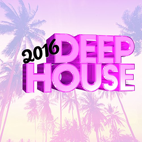 Amazon Musicで2015 Deep Houseの2016 Deep Houseを再生する