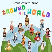 Around The World: My first Travel Guide B0CH28YLGR Book Cover