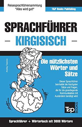 Sprachführer Deutsch-Kirgisisch und thematischer Wortschatz mit 3000 Wörtern (German Collection) (German Edition)
