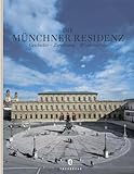 Die Münchner Residenz. Geschichte, Zerstörung, Wiederaufbau