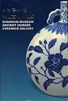 Shanghai Museum Ancient Chinese Ceramics Gallery B003I8S6KC Book Cover