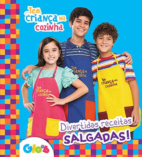 Tem Criança na Cozinha – Divertidas receitas salgadas!: Divertidas receitas salgadas!