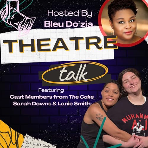 Theatre Talk, Episode 3: The Cake