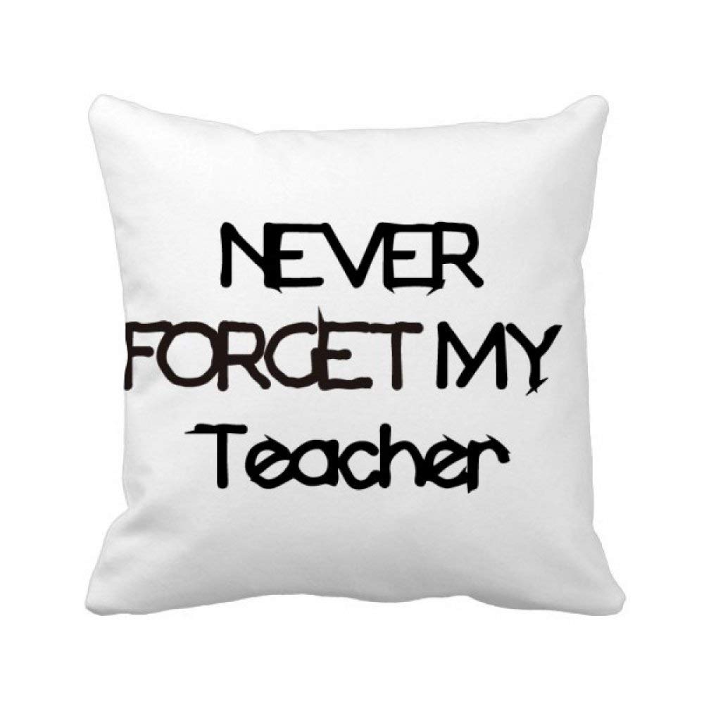 Housse de coussin carrée Never Forget My Teacher : trouvez enfin le cadeau idéal pour un prof