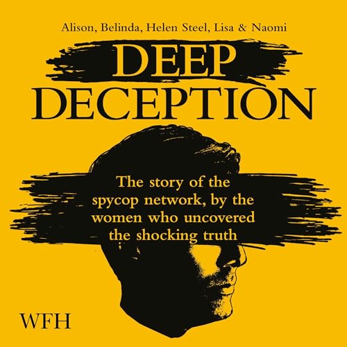 Deep Deception The Story of the Spycop Network, by the(00)