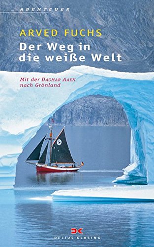 Der Weg in die weiße Welt: Mit der Dagmar Aaen nach Grönland