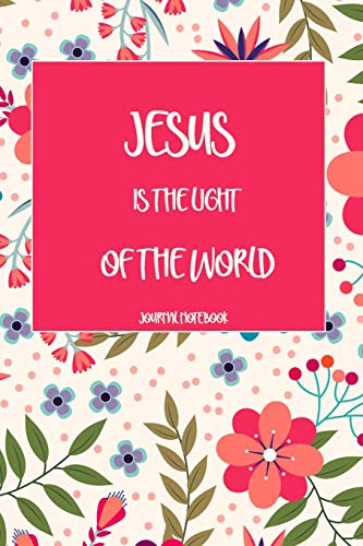 JESUS IS THE LIGHT OF THE WORLD Journal Notebook