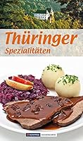 Thüringer Spezialitäten: Die beliebtesten Rezepte aus Thüringen 3854918356 Book Cover