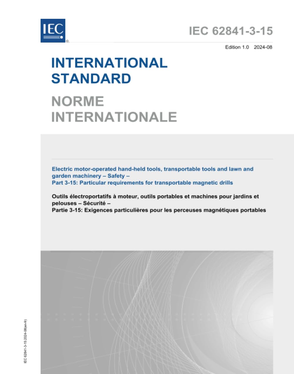 IEC 62841-3-15 Ed. 1.0 b:2024, Outils manuels à moteur électrique, outils transportables et machines de pelouse et de jardin - Sécurité - Partie 3-15