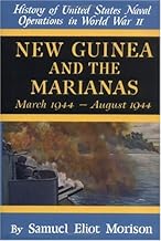 New Guinea and the Marianas: March 1944-August 1944 (History of United States Naval Operations in World War Ii, Volume 8)