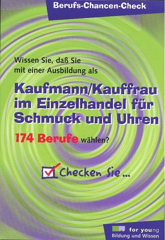 Berufs-Chancen-Check, Kaufmann / Kauffrau im Einzelhandel für Schmuck und Uhren: Wissen Sie, daß Sie mit einer Ausbildung als Kaufmann/Kauffrau im Einzelhandel für Schmuck und Uhren 174 Berufe wählen?