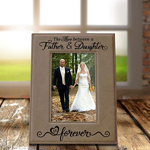 Kate Posh The Love Between A Father & Daughter Is Forever Engraved Leather Picture Frame, Father Of The Bride, First Father's Day, Birthday Gifts For Dad, Daddy & Me (4X6-Vertical) #TOP3