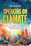 Speaking on Climate: A Guide to Speechwriting for a Better Future