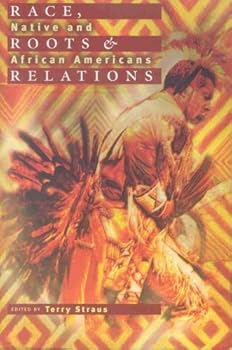 Paperback Race, Roots & Relations; Native and African Americans Book