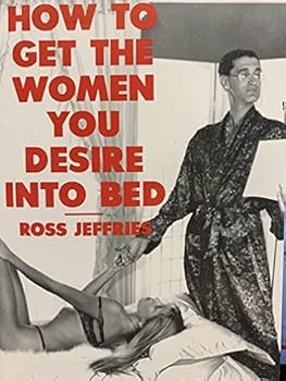 Paperback How to Get the Women You Desire Into Bed Book