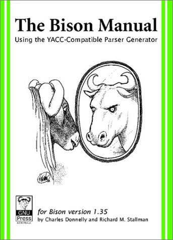 Bison Manual: Using the YACC-Compatible Parser Generator: Donnelly ...