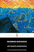 Así habló Zaratustra: Un Libro Para Todos Y Para Ninguno (Penguin Clásicos)