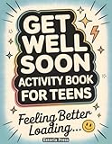 Get Well Soon Activity Book for Teens: Puzzles, Coloring Pages & Brain Games | Fun Care Package Gift Idea for Teen Recovery, Bed Rest, Hospital Stay or Healing Time (Recovery Series)