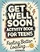 Get Well Soon Activity Book for Teens: Puzzles, Coloring Pages & Brain Games | Fun Care Package Gift Idea for Teen Recovery, Bed Rest, Hospital Stay or Healing Time (Recovery Series)