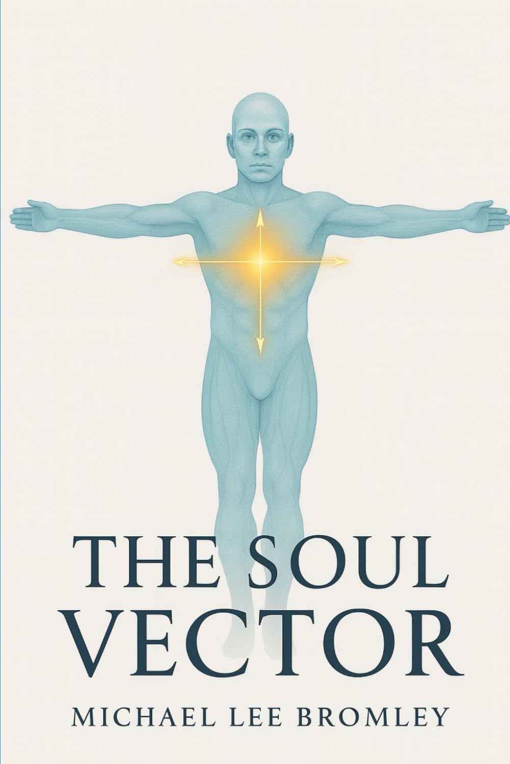 The Soul Vector: A Mathematical Model of Alignment, Consciousness, and Human Experience (The Soul Vector Series)