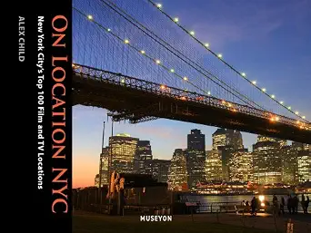 On Location NYC: New York City's Top 100 Film and TV Locations