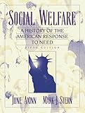 Social Welfare: A History of the American Response to Need (5th Edition)