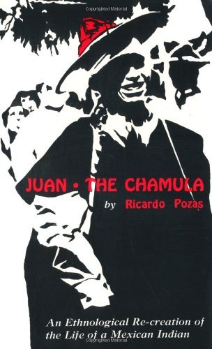 Juan the Chamula: An Ethnological Recreation of the Life of a Mexican Indian
