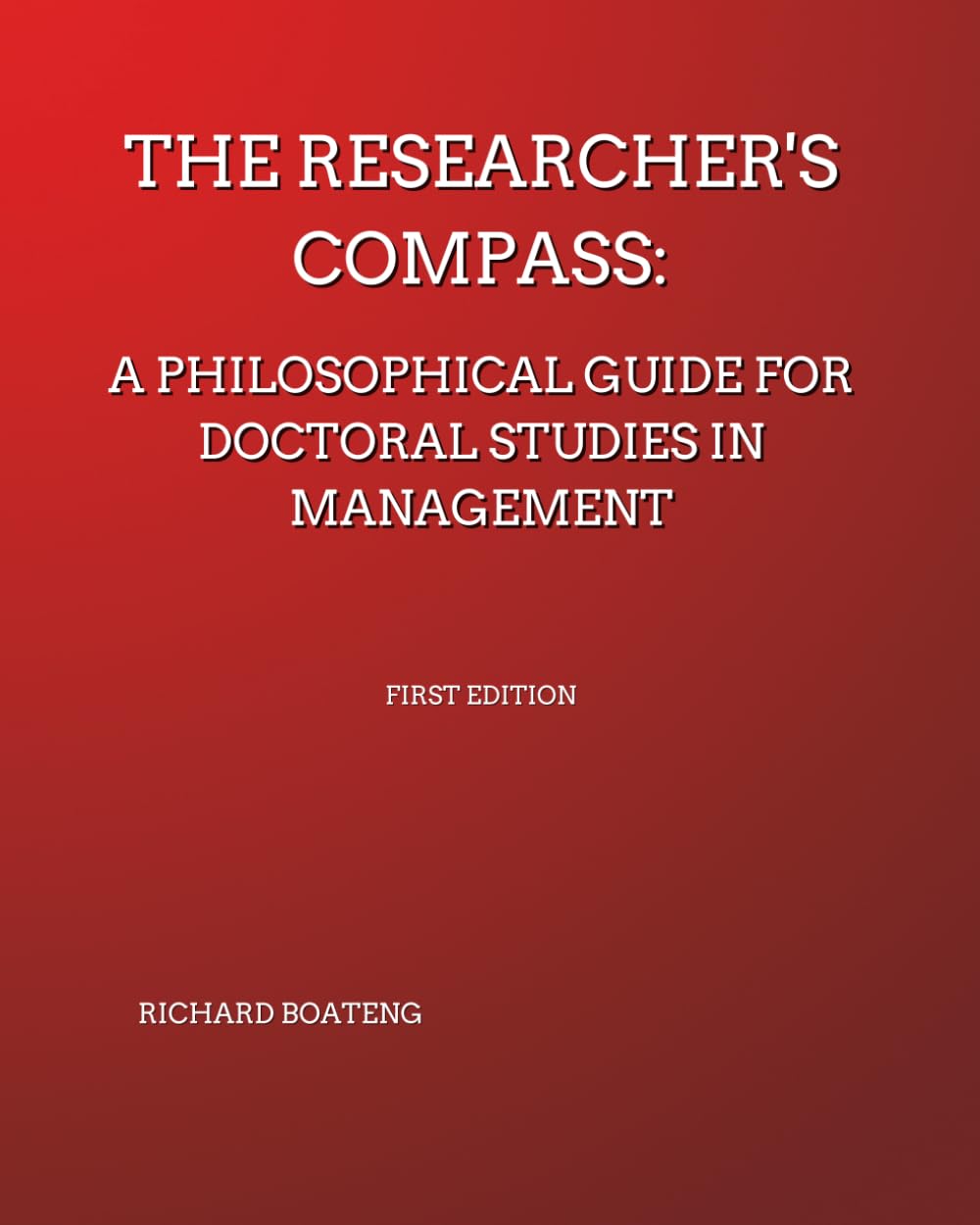 The Researcher's Compass: A Philosophical Guide for Doctoral Studies in Management
