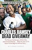 Dead Giveaway: The Rescue, Hamburgers, White Folks, and Instant Celebrity . . . What You Saw on TV Doesn’t Begin to Tell the Story . . .
