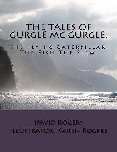 The Tales Of Gurgle Mc Gurgle.: The Flying Caterpillar / The Fish That Flew (English Edition)