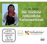 1 DVD Die sinnliche rohköstliche Kuchenwerkstatt, Rohkost Rezepte mit Gisela Bayer, DVD
