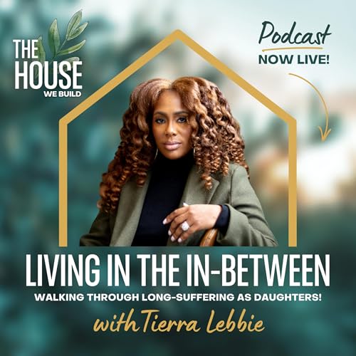 Living in the In-Between: Walking through Long-suffering as Daughters