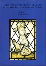 A History of the Stained Glass of St George's Chapel, Windsor