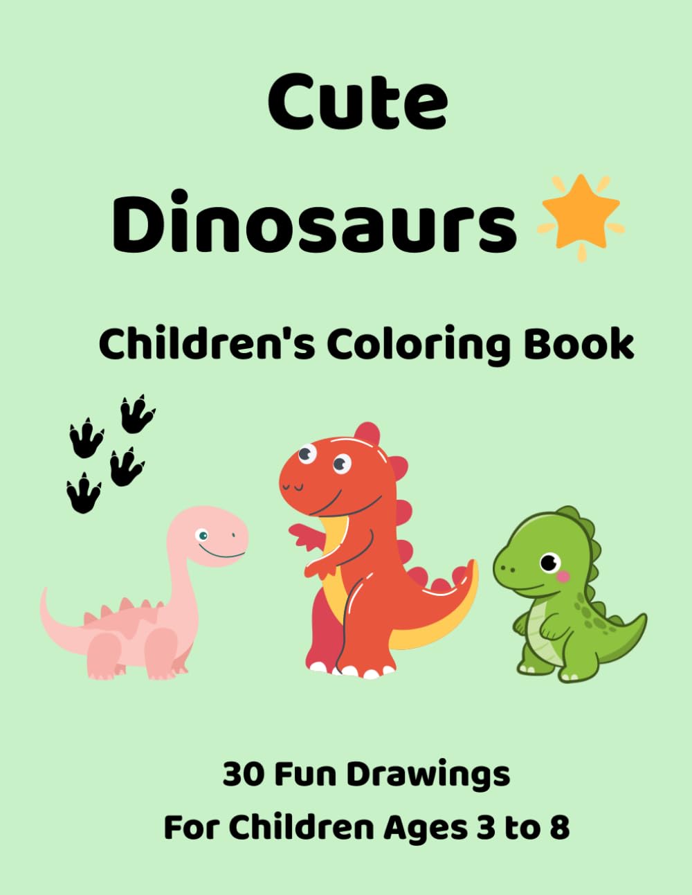 Cute Dinosaurs: Coloring Book for Kids with 30 Fun and Easy Dinosaur Illustrations