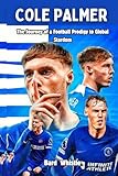 COLE PALMER: The Journey of a Football Prodigy to Global Stardom