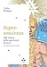 Super-Coscienza. Alla Ricerca Delle Esperienze Di Picco - 3