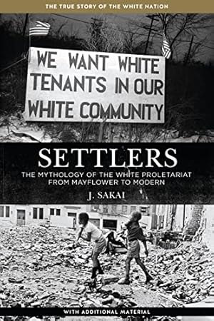 Settlers: The Mythology of the White Proletariat from Mayflower to Modern (Kerseplebedeb)