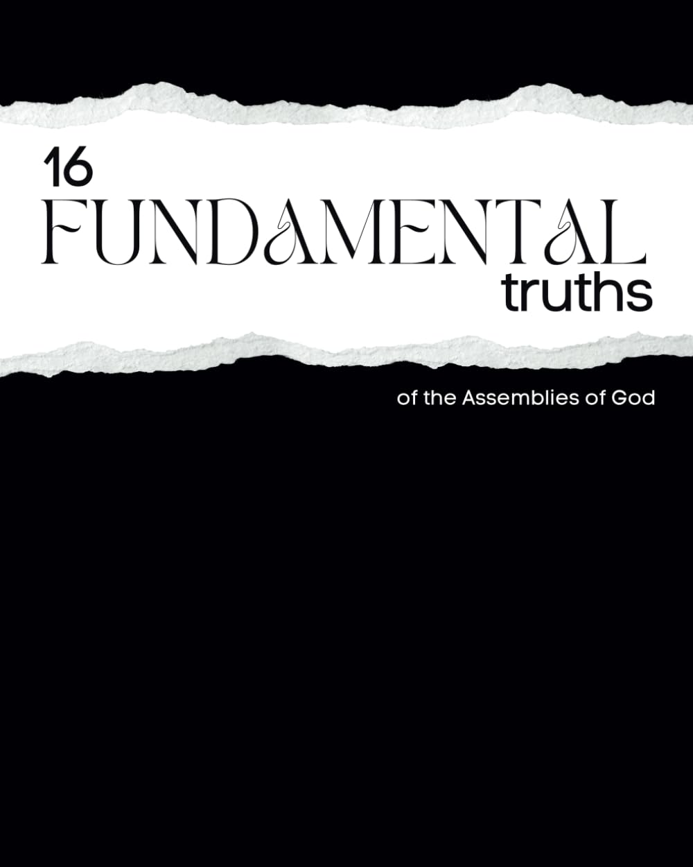 16 Fundamental Truth Study Guide: Assemblies of God Core Doctrines Broken Down for the Next Generation