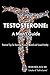 Testosterone:: A Man's Guide- Second Edition