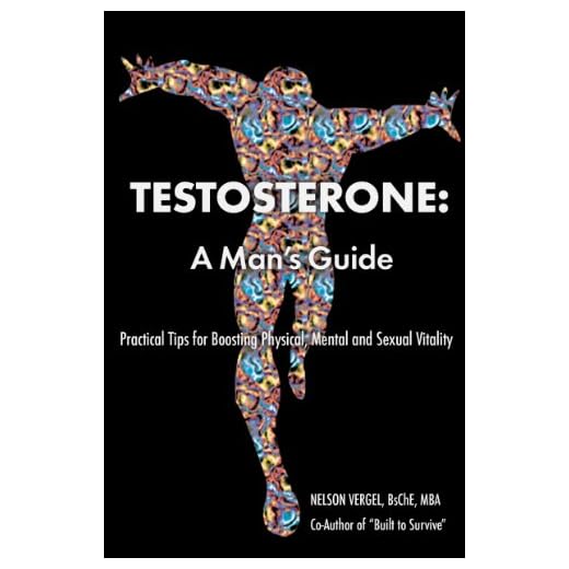 Testosterone:: A Man's Guide- Second Edition