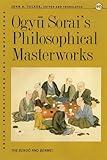Ogyu Sorai's Philosophical Masterworks: The Bendo And Benmei (Asian Interactions and Comparisons)