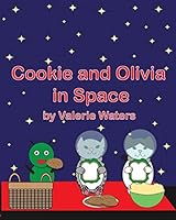 Cookie and Olivia in Space 1505574366 Book Cover