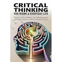 CRITICAL THINKING FOR WORK & EVERYDAY LIFE Audiolibro Por C.D. Travis arte de portada