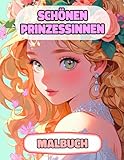 Schönen Prinzessinnen Malbuch: Farbung Seiten Von Königinnen Königlichen Frauen Majestät Palast Mädchen Kaiserin Mittelalter Burg Mädchenhaft Adelige ... | Für Kinder Erwachsene (German Edition)