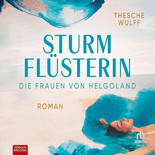 Die Frauen von Helgoland. Sturmfl&uuml;sterin Audiolivro Por Thesche Wulff capa
