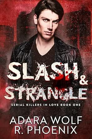 Strangle 51 Slash & Strangle (Serial Killers in Love Book 1) eBook : Wolf, Adara ...
