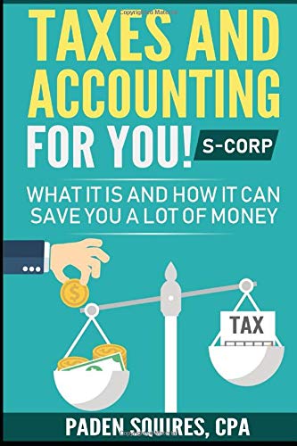 Taxes and Accounting for You! S-Corp: What it is and How it Can Save You A lot of Money