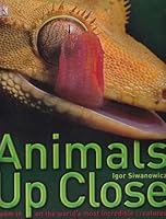 Animals Up Close: Zoom in on the World's Most Incredible Creatures 0756656532 Book Cover