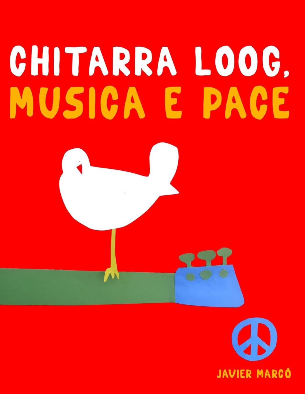 Chitarra Loog, Musica e Pace: 10 Pezzi Facili per Chitarra Loog Libro per Principianti